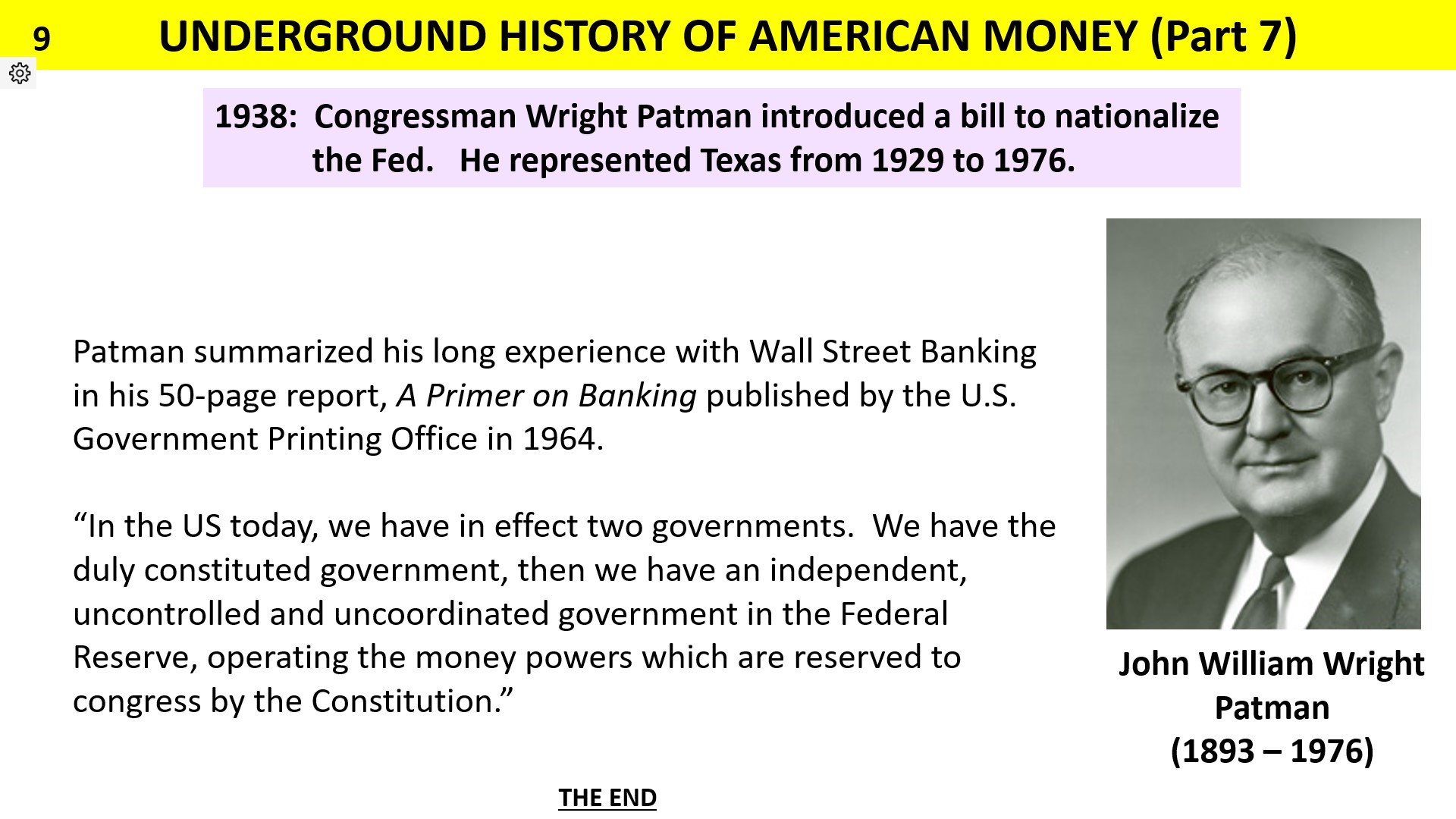 In 1938, Congressman Wright Patman introduced a bill to nationalise the Federal Reserve.